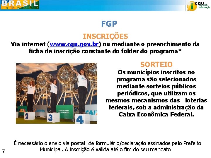CGU FGP INSCRIÇÕES Via internet (www. cgu. gov. br) ou mediante o preenchimento da