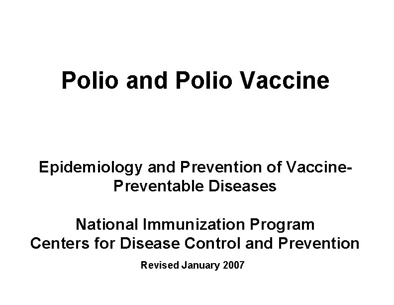 Polio and Polio Vaccine Epidemiology and Prevention of Vaccine. Preventable Diseases National Immunization Program
