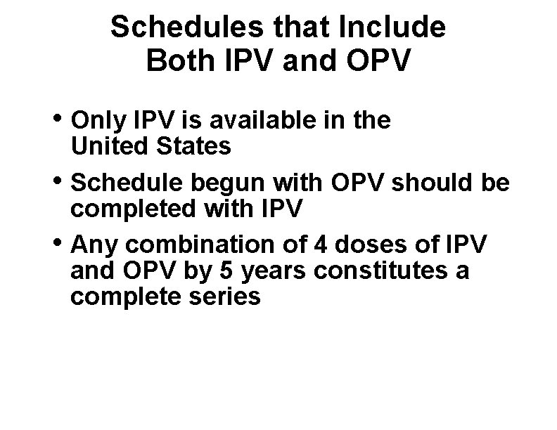 Schedules that Include Both IPV and OPV • Only IPV is available in the