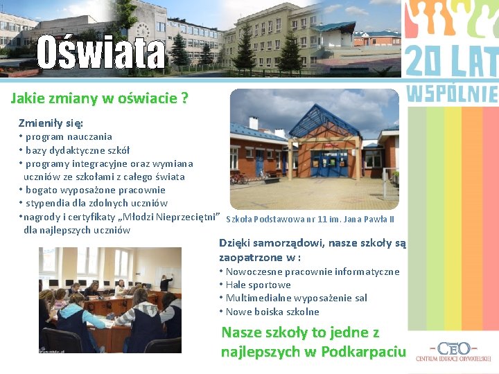 Jakie zmiany w oświacie ? Zmieniły się: • program nauczania • bazy dydaktyczne szkół