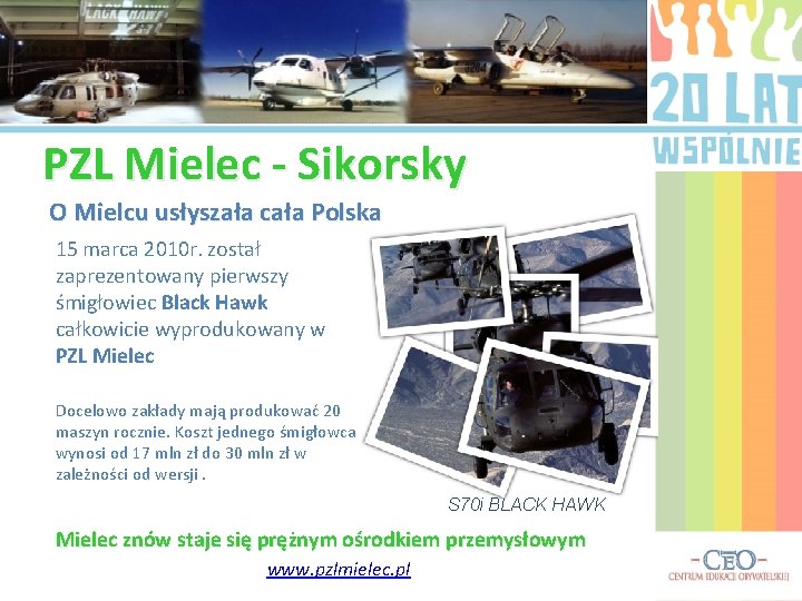 PZL Mielec - Sikorsky O Mielcu usłyszała cała Polska 15 marca 2010 r. został