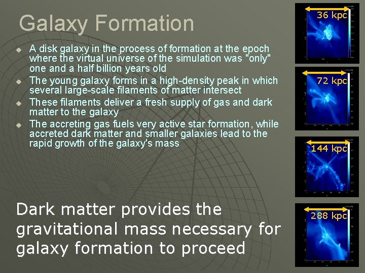 Galaxy Formation u u A disk galaxy in the process of formation at the