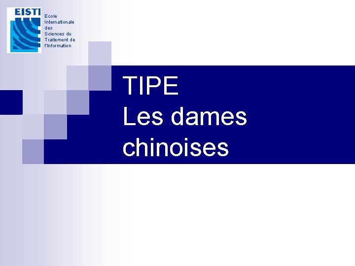 Ecole Internationale des Sciences du Traitement de l'Information TIPE Les dames chinoises Ecole Internationale des Sciences du Traitement de l'Information TIPE Les dames chinoises
