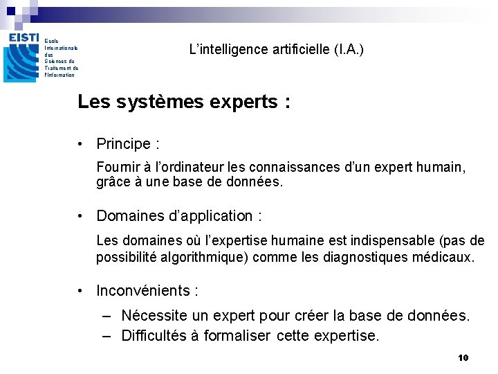 Ecole Internationale des Sciences du Traitement de l'Information L’intelligence artificielle (I. A. ) Les Ecole Internationale des Sciences du Traitement de l'Information L’intelligence artificielle (I. A. ) Les
