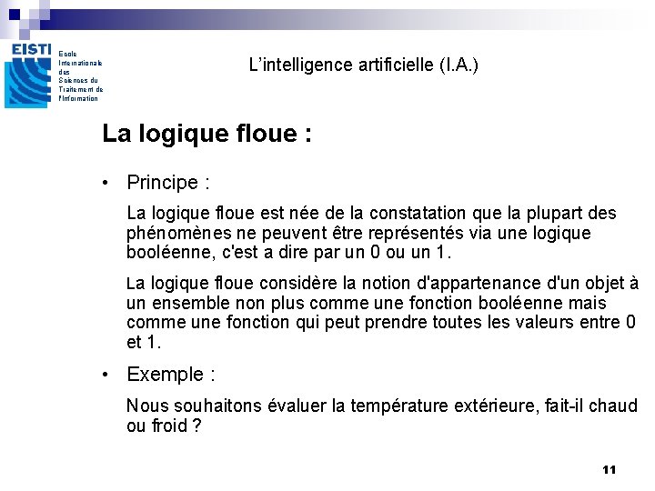 Ecole Internationale des Sciences du Traitement de l'Information L’intelligence artificielle (I. A. ) La Ecole Internationale des Sciences du Traitement de l'Information L’intelligence artificielle (I. A. ) La