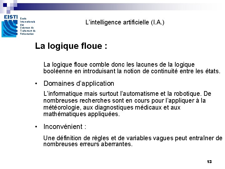 Ecole Internationale des Sciences du Traitement de l'Information L’intelligence artificielle (I. A. ) La Ecole Internationale des Sciences du Traitement de l'Information L’intelligence artificielle (I. A. ) La