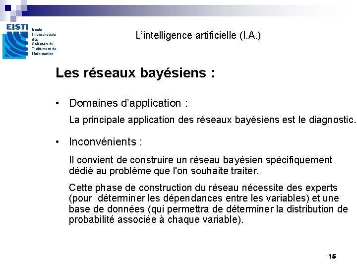 Ecole Internationale des Sciences du Traitement de l'Information L’intelligence artificielle (I. A. ) Les Ecole Internationale des Sciences du Traitement de l'Information L’intelligence artificielle (I. A. ) Les