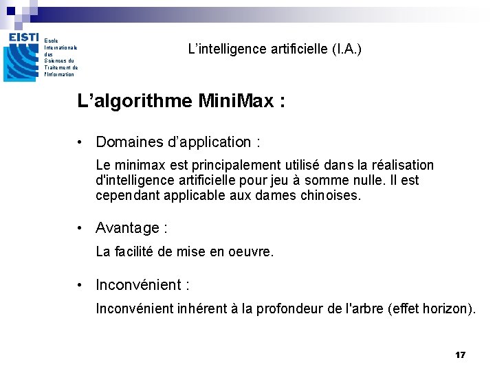 Ecole Internationale des Sciences du Traitement de l'Information L’intelligence artificielle (I. A. ) L’algorithme Ecole Internationale des Sciences du Traitement de l'Information L’intelligence artificielle (I. A. ) L’algorithme