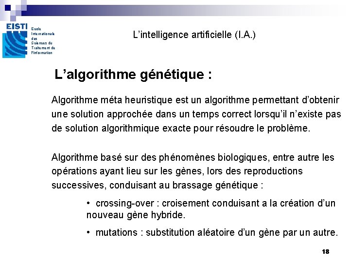 Ecole Internationale des Sciences du Traitement de l'Information L’intelligence artificielle (I. A. ) L’algorithme Ecole Internationale des Sciences du Traitement de l'Information L’intelligence artificielle (I. A. ) L’algorithme