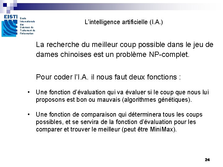 Ecole Internationale des Sciences du Traitement de l'Information L’intelligence artificielle (I. A. ) La Ecole Internationale des Sciences du Traitement de l'Information L’intelligence artificielle (I. A. ) La
