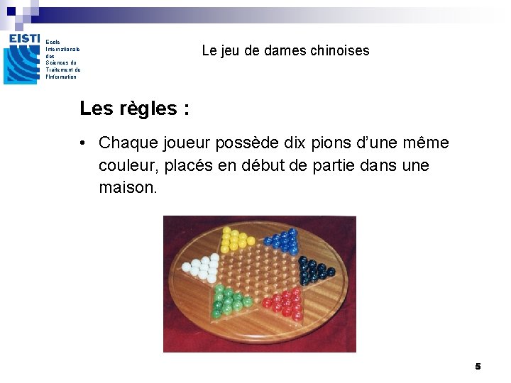 Ecole Internationale des Sciences du Traitement de l'Information Le jeu de dames chinoises Les Ecole Internationale des Sciences du Traitement de l'Information Le jeu de dames chinoises Les
