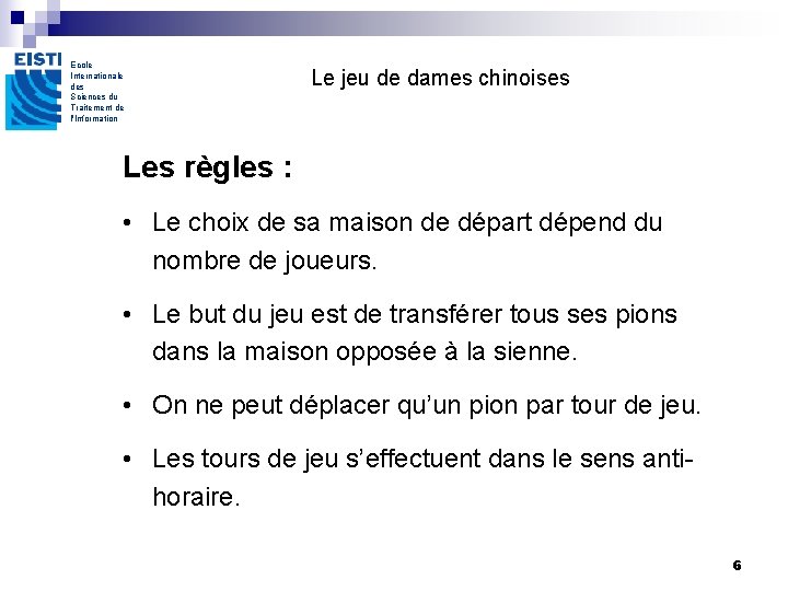 Ecole Internationale des Sciences du Traitement de l'Information Le jeu de dames chinoises Les Ecole Internationale des Sciences du Traitement de l'Information Le jeu de dames chinoises Les