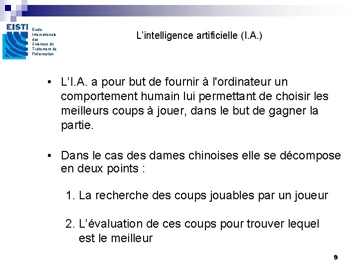 Ecole Internationale des Sciences du Traitement de l'Information L’intelligence artificielle (I. A. ) • Ecole Internationale des Sciences du Traitement de l'Information L’intelligence artificielle (I. A. ) •