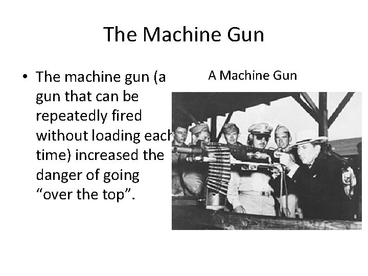 The Machine Gun • The machine gun (a gun that can be repeatedly fired