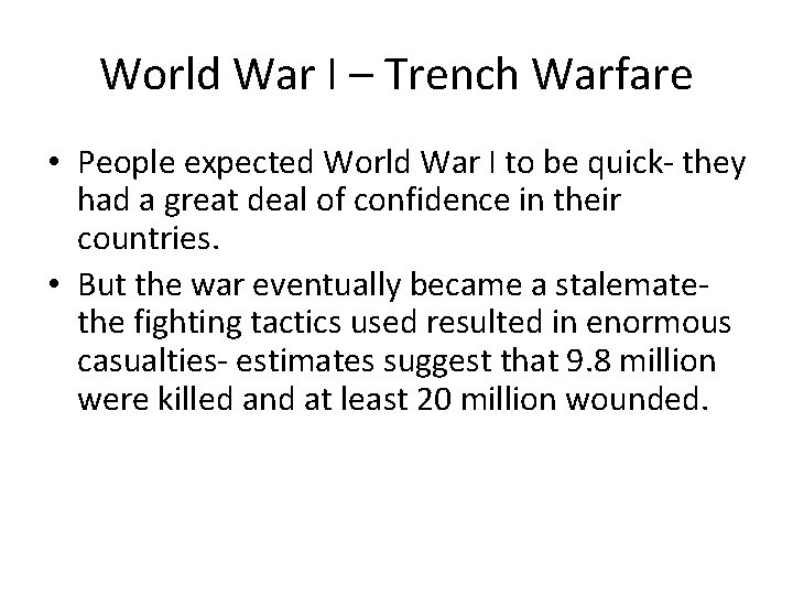 World War I – Trench Warfare • People expected World War I to be