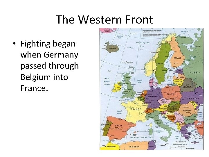 The Western Front • Fighting began when Germany passed through Belgium into France. 