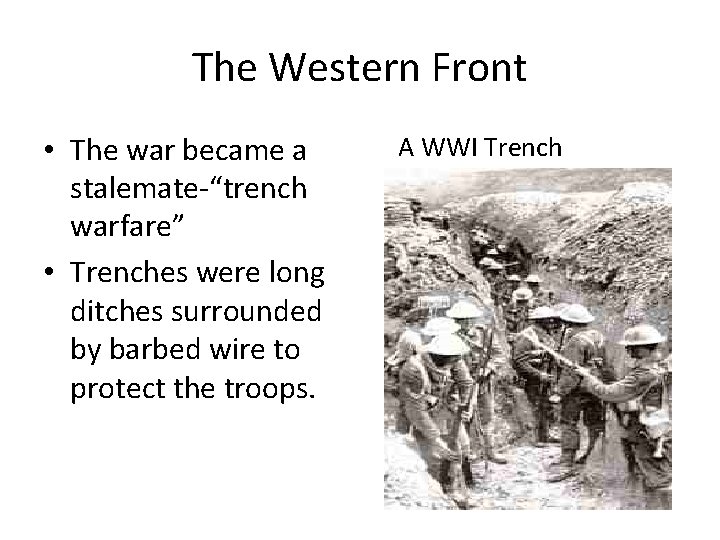 The Western Front • The war became a stalemate-“trench warfare” • Trenches were long