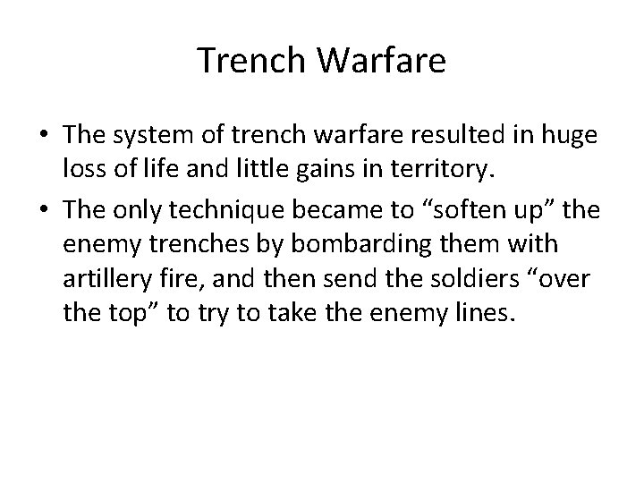 Trench Warfare • The system of trench warfare resulted in huge loss of life