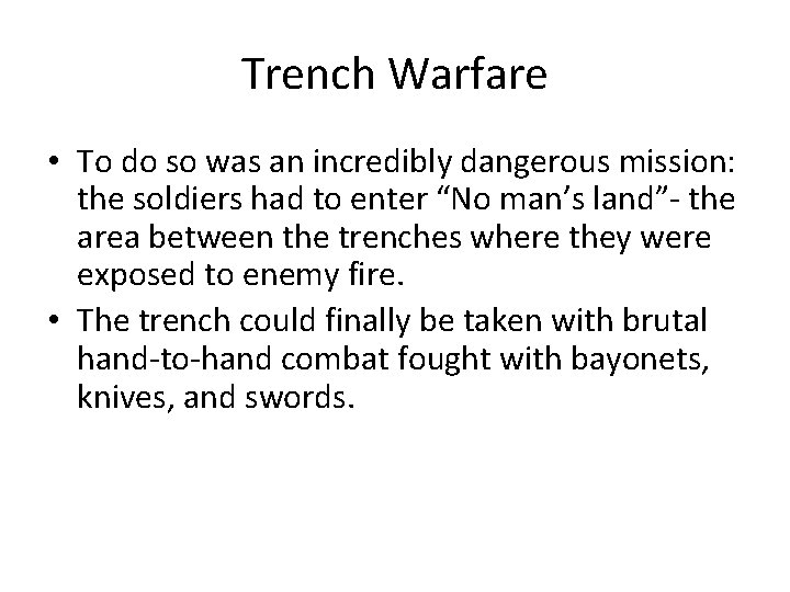 Trench Warfare • To do so was an incredibly dangerous mission: the soldiers had