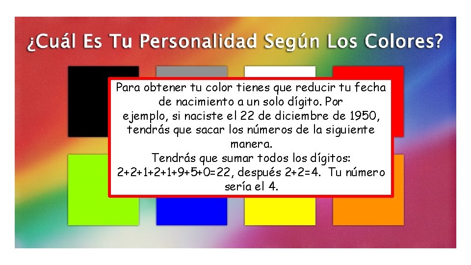 Para obtener tu color tienes que reducir tu fecha de nacimiento a un solo