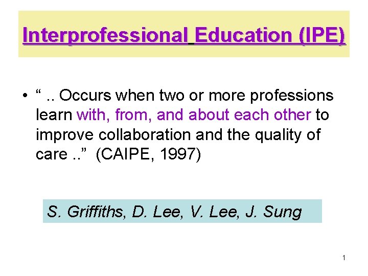 Interprofessional Education IPE Occurs when two or more