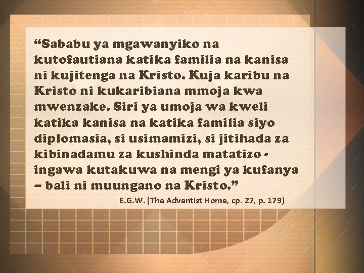 “Sababu ya mgawanyiko na kutofautiana katika familia na kanisa ni kujitenga na Kristo. Kuja