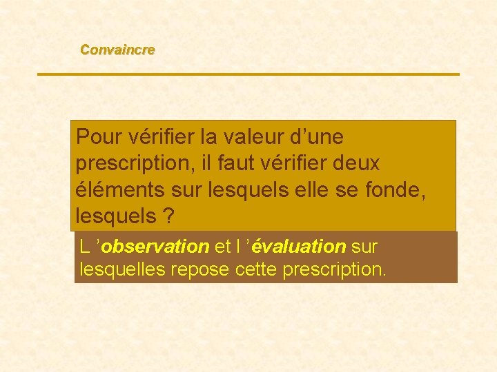 Convaincre Pour vérifier la valeur d’une prescription, il faut vérifier deux éléments sur lesquels