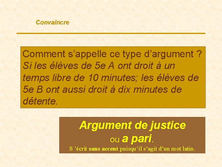 Convaincre Comment s’appelle ce type d’argument ? Si les élèves de 5 e A