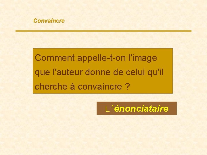 Convaincre Comment appelle-t-on l'image que l'auteur donne de celui qu'il cherche à convaincre ?