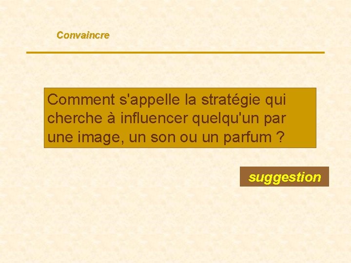 Convaincre Comment s'appelle la stratégie qui cherche à influencer quelqu'un par une image, un