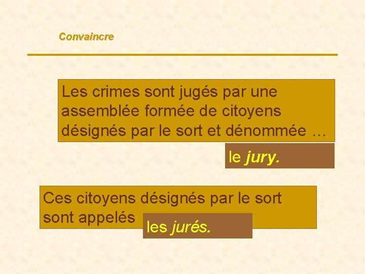 Convaincre Les crimes sont jugés par une assemblée formée de citoyens désignés par le