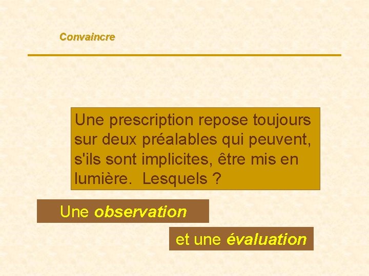 Convaincre Une prescription repose toujours sur deux préalables qui peuvent, s'ils sont implicites, être