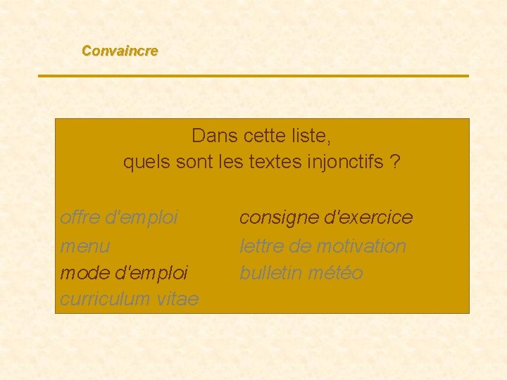 Convaincre Dans cette liste, quels sont les textes injonctifs ? offre d'emploi menu mode