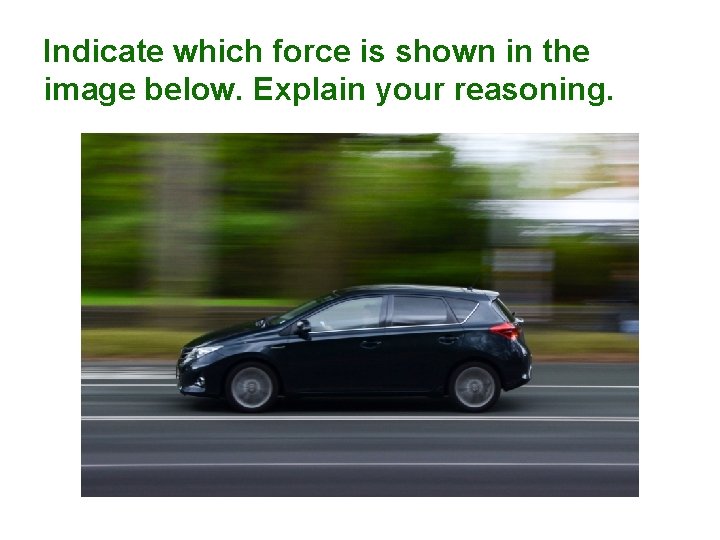 Indicate which force is shown in the image below. Explain your reasoning. 