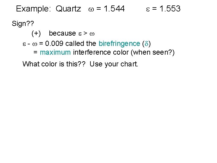 Example: Quartz w = 1. 544 e = 1. 553 Sign? ? (+) because