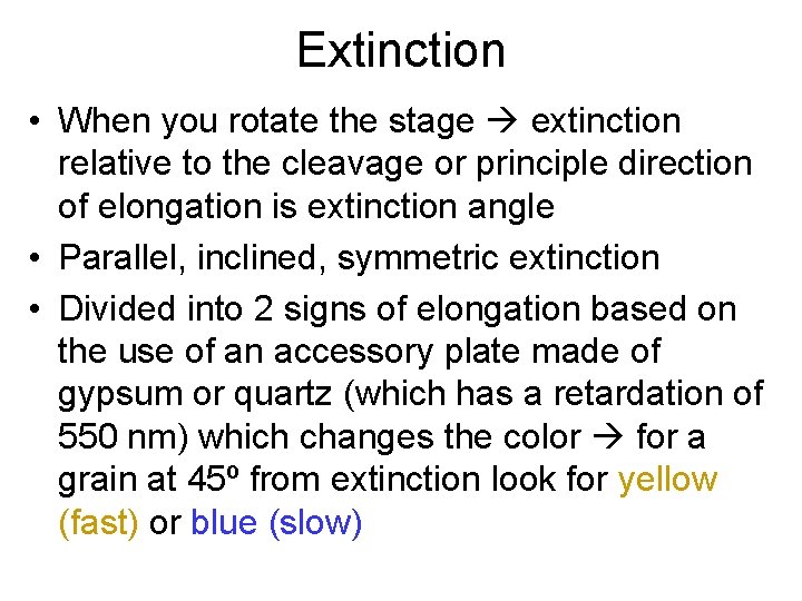 Extinction • When you rotate the stage extinction relative to the cleavage or principle