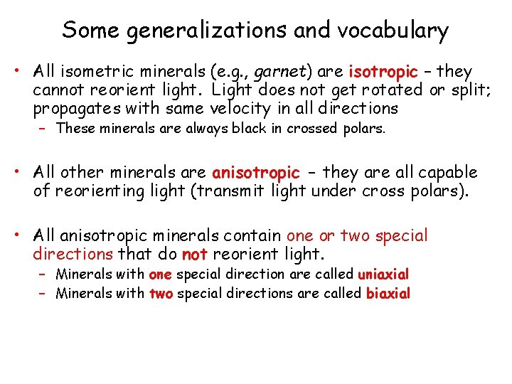 Some generalizations and vocabulary • All isometric minerals (e. g. , garnet) are isotropic