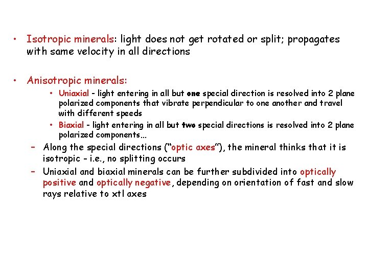  • Isotropic minerals: light does not get rotated or split; propagates with same