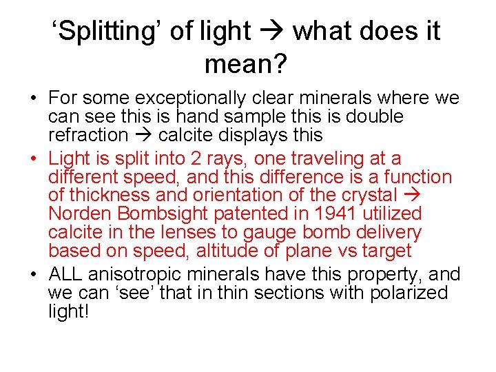 ‘Splitting’ of light what does it mean? • For some exceptionally clear minerals where