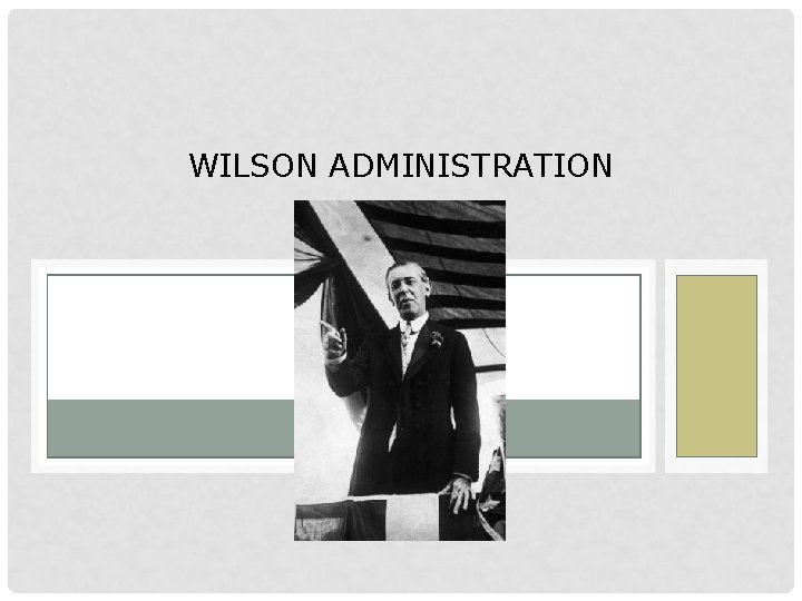 WILSON ADMINISTRATION 