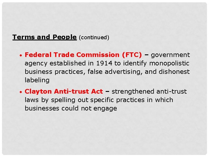 Terms and People (continued) • Federal Trade Commission (FTC) – government agency established in