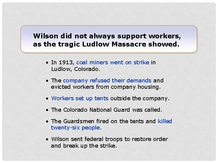 Wilson did not always support workers, as the tragic Ludlow Massacre showed. • In