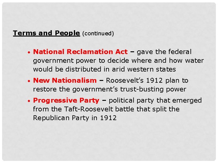 Terms and People (continued) • National Reclamation Act – gave the federal government power