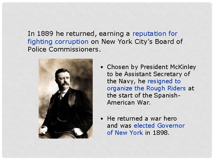 In 1889 he returned, earning a reputation for fighting corruption on New York City’s