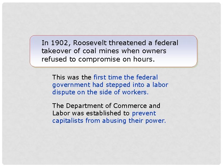 In 1902, Roosevelt threatened a federal takeover of coal mines when owners refused to