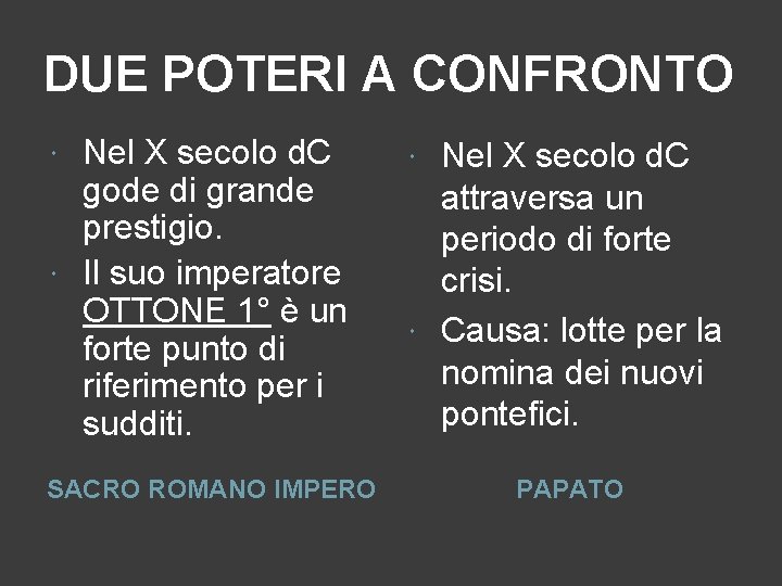 DUE POTERI A CONFRONTO Nel X secolo d. C gode di grande prestigio. Il