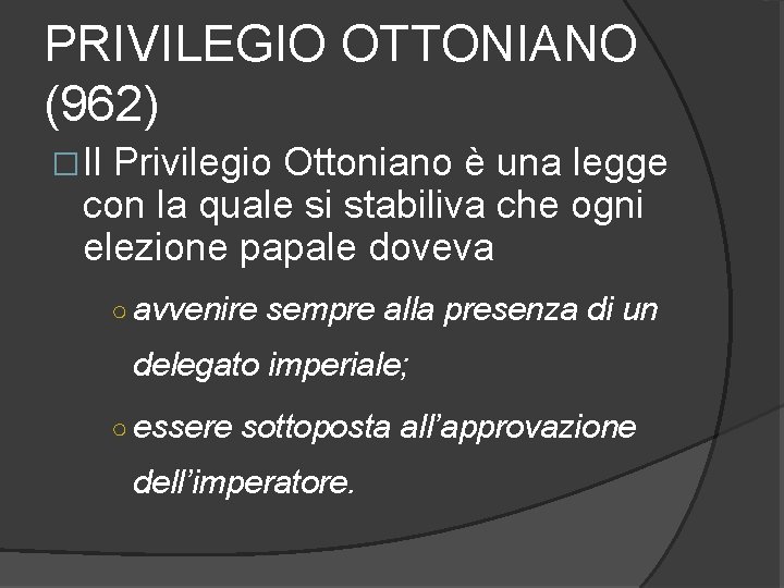 PRIVILEGIO OTTONIANO (962) � Il Privilegio Ottoniano è una legge con la quale si