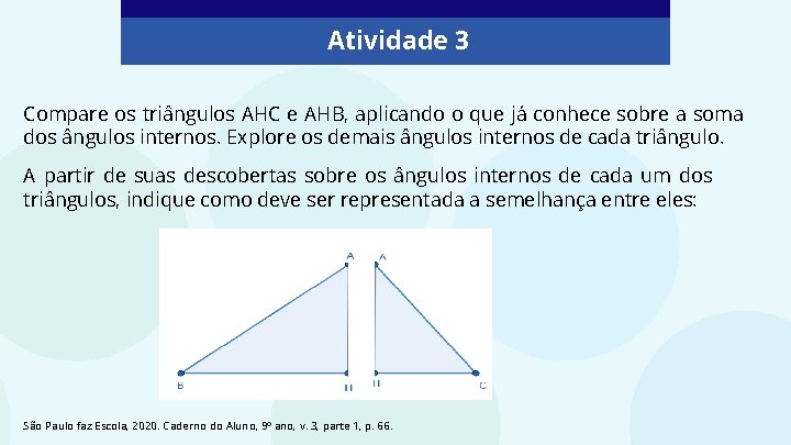 Atividade 3 Compare os triângulos AHC e AHB, aplicando o que já conhece sobre