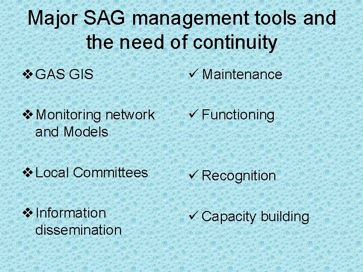 Major SAG management tools and the need of continuity v GAS GIS ü Maintenance