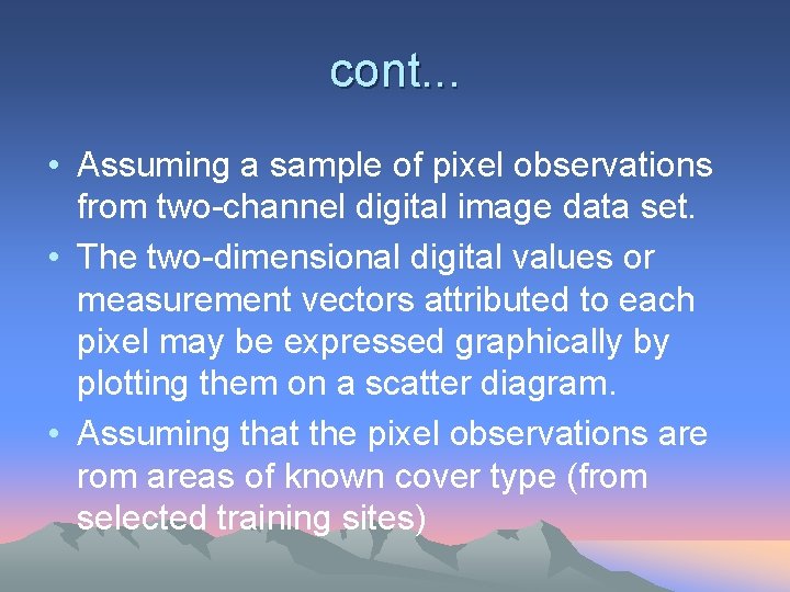 cont. . . • Assuming a sample of pixel observations from two-channel digital image